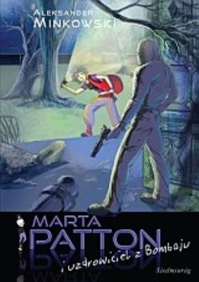 Marta Patton i uzdrowiciel z Bombaju.  SIEDMIORÓG. Autor: Minkowski Aleksander. SmakLiter.pl Okładka książki Marta Patton i uzdrowiciel z Bombaju.  SIEDMIORÓG