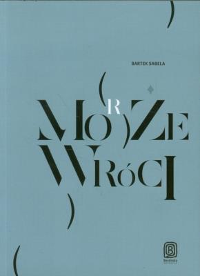 Może (morze) wróci. Autor: Bartek Sabela. SmakLiter.pl Okładka książki Może (morze) wróci
