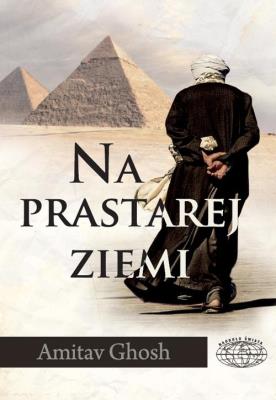 Na prastarej ziemi. Autor: Ghosh Amitav. SmakLiter.pl Okładka książki Na prastarej ziemi