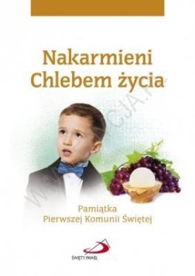 Nakarmieni Chlebem życia. Pamiątka...chłopiec. Autor: ks. Bogusław Zeman SSP, Teresa Małgorzata Wilk. SmakLiter.pl Okładka książki Nakarmieni Chlebem życia. Pamiątka...chłopiec