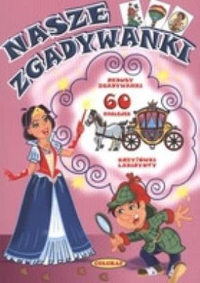 Nasze Zgadywanki. Autor: Opracowanie zbiorowe. SmakLiter.pl Okładka książki Nasze Zgadywanki