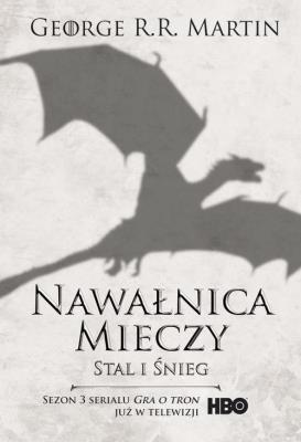 Nawałnica mieczy t.1 Stal i śnieg  Filmowa BR. Autor: George R.R. Martin. SmakLiter.pl Okładka książki Nawałnica mieczy t.1 Stal i śnieg  Filmowa BR