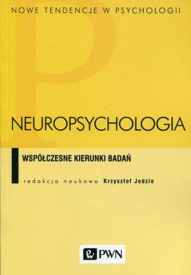 Neuropsychologia. Współczesne kierunki badań. Autor: Jodzio Krzysztof. SmakLiter.pl Okładka książki Neuropsychologia. Współczesne kierunki badań