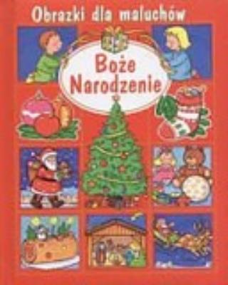 Obrazki dla maluchów - Boże Narodzenie. Autor: Nathalie Belineau. SmakLiter.pl Okładka książki Obrazki dla maluchów - Boże Narodzenie