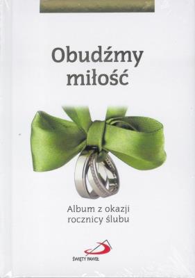 Obudźmy miłość. Album z okazji rocznicy ślubu. Autor: Aleksandra Nitkiewicz. SmakLiter.pl Okładka książki Obudźmy miłość. Album z okazji rocznicy ślubu