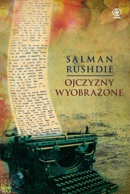 Ojczyzny wyobrażone. Autor: Salman Rushdie. SmakLiter.pl Okładka książki Ojczyzny wyobrażone