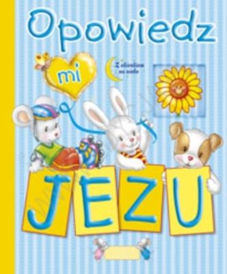 Opowiedz mi, Jezu. Autor: ks. Bogusław Zeman SSP. SmakLiter.pl Okładka książki Opowiedz mi, Jezu