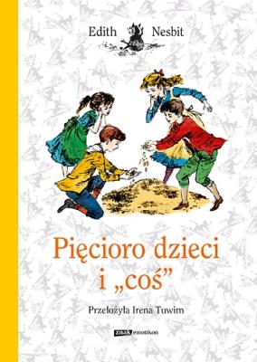Pięcioro dzieci i ''coś. Autor: Nesbit Edith. SmakLiter.pl Okładka książki Pięcioro dzieci i ''coś
