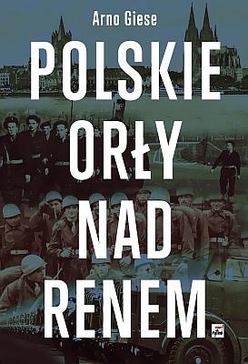 Polskie Orły nad Renem. Autor: Giese Arno. SmakLiter.pl Okładka książki Polskie Orły nad Renem