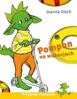 Pompon na wakacjach. Autor: Olech Joanna. SmakLiter.pl Okładka książki Pompon na wakacjach