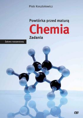 Powtórka przed maturą Chemia Zadania zakres rozszerzony. Autor: Piotr Kosztołowicz. SmakLiter.pl Okładka książki Powtórka przed maturą Chemia Zadania zakres rozszerzony