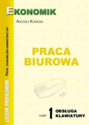 Okładka książki Praca Biurowa cz.1 Obsługa klawiatury EKONOMIK