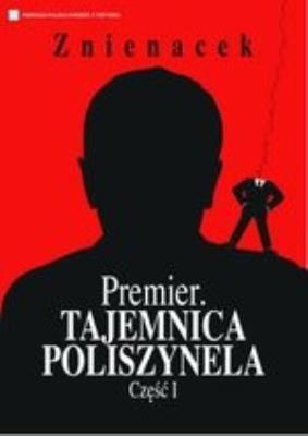 Premier. Tajemnica Poliszynela. Część 1. Autor: Znienacek. SmakLiter.pl Okładka książki Premier. Tajemnica Poliszynela. Część 1
