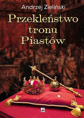 Okładka książki Przekleństwo tronu Piastów