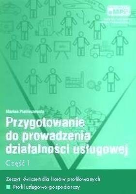 Przygotowanie do prowadzenia działalności usługowej, zeszyt ćwiczeń, cz. 1. Autor: Marian Pietraszewski. SmakLiter.pl Okładka książki Przygotowanie do prowadzenia działalności usługowej, zeszyt ćwiczeń, cz. 1