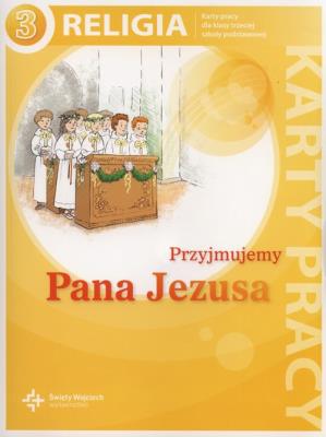 Przyjmujemy Pana Jezusa 3 Karty pracy Szkoła podstawowa. Autor: ks. prof. J. Szpet, ks. J. Szpet i D. Jackowiak. SmakLiter.pl Okładka książki Przyjmujemy Pana Jezusa 3 Karty pracy Szkoła podstawowa