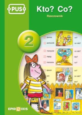 PUS Kto ? Co? Rzeczownik 2 EPIDEIXIS. Autor: Halina Cybulska. SmakLiter.pl Okładka książki PUS Kto ? Co? Rzeczownik 2 EPIDEIXIS