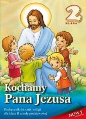 Religia SP 2 podr. Kochamy Pana Jezusa w. 2013 WDS. Autor: pod redakcją ks. prof. Stanisława Łabendowicza. SmakLiter.pl Okładka książki Religia SP 2 podr. Kochamy Pana Jezusa w. 2013 WDS