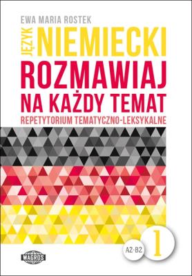 Rozmawiaj na każdy temat - język niemiecki 1. Autor: Ewa Maria Rostek. SmakLiter.pl Okładka książki Rozmawiaj na każdy temat - język niemiecki 1