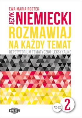 Rozmawiaj na każdy temat - język niemiecki 2. Autor: Ewa Maria Rostek. SmakLiter.pl Okładka książki Rozmawiaj na każdy temat - język niemiecki 2