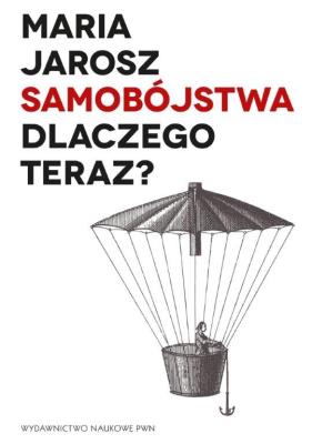 Samobójstwa. Dlaczego teraz?. Autor: Redakcja Maria Jarosz. SmakLiter.pl Okładka książki Samobójstwa. Dlaczego teraz?