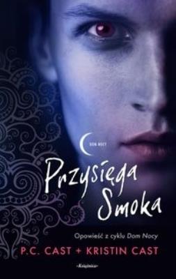 Seria Dom nocy 1. Przysięga Smoka. Autor: Cast P.C., Cast Kristin. SmakLiter.pl Okładka książki Seria Dom nocy 1. Przysięga Smoka