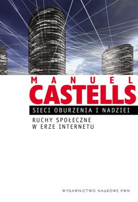 Okładka książki Sieci oburzenia i nadziei. Ruchy społeczne...