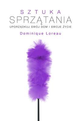 Sztuka sprzątania. Uporządkuj swój dom i swoje.... Autor: Dominique Loreau. SmakLiter.pl Okładka książki Sztuka sprzątania. Uporządkuj swój dom i swoje...