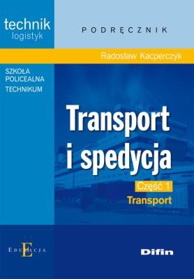 Transport i spedycja cz. 1 DIFIN. Autor: Radosław Kacperczyk. SmakLiter.pl Okładka książki Transport i spedycja cz. 1 DIFIN