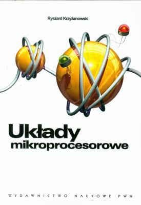 Układy mikroprocesorowe. Autor: Krzyżanowski Ryszard. SmakLiter.pl Okładka książki Układy mikroprocesorowe