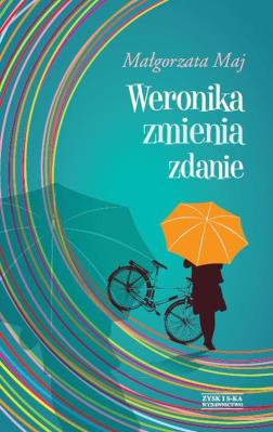 Weronika zmienia zdanie. Autor: Majewska-Meyers Małgorzata. SmakLiter.pl Okładka książki Weronika zmienia zdanie