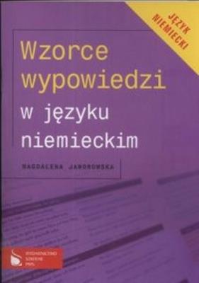 Wzorce wypowiedzi w języku niemieckim. Autor: Jaworowska Magdalena. SmakLiter.pl Okładka książki Wzorce wypowiedzi w języku niemieckim