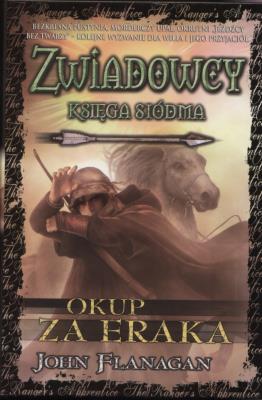 Zwiadowcy T.07 Okup za Eraka TW. Autor: Flanagan John. SmakLiter.pl Okładka książki Zwiadowcy T.07 Okup za Eraka TW