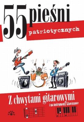 Okładka książki 55 pieśni patriotycznych. Z chwytami gitarowymi...