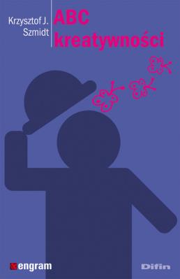 ABC kreatywności. Autor: Krzysztof J. Szmidt. SmakLiter.pl Okładka książki ABC kreatywności