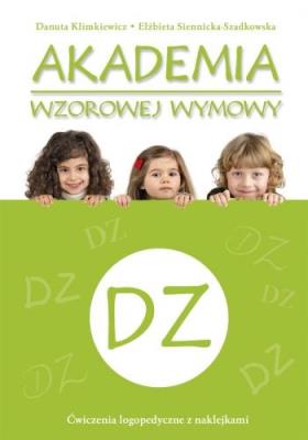 Akademia wzorowej wymowy DZ. Autor: Danuta Klimkiewicz, Elżbieta Siennicka-Szadkowska. SmakLiter.pl Okładka książki Akademia wzorowej wymowy DZ