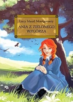 Ania z Zielonego Wzgórza z oprac. TW GREG. Autor: Montgomery Lucy Maud. SmakLiter.pl Okładka książki Ania z Zielonego Wzgórza z oprac. TW GREG
