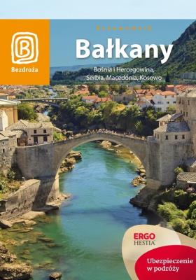 Bałkany. Bośnia i Hercegowina, Serbia ... Wyd. V. Autor: Marta Kołczyńska. SmakLiter.pl Okładka książki Bałkany. Bośnia i Hercegowina, Serbia ... Wyd. V