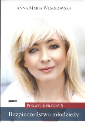 Bezpieczeństwo młodzieży. Poradnik prawny. Autor: Wesołowska Maria Anna. SmakLiter.pl Okładka książki Bezpieczeństwo młodzieży. Poradnik prawny