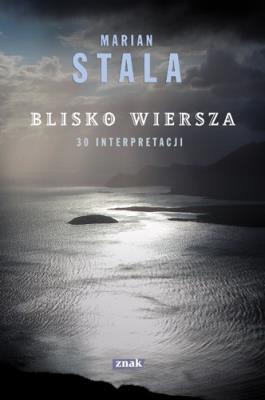 Blisko wiersza 30 interpretacji. Autor: Stala Marian. SmakLiter.pl Okładka książki Blisko wiersza 30 interpretacji