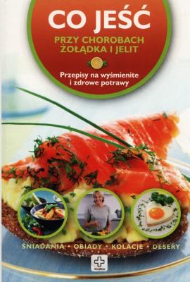 Co jeść przy chorobach żołądka i jelit. Autor: Wiesława Rusin. SmakLiter.pl Okładka książki Co jeść przy chorobach żołądka i jelit