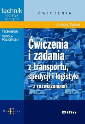 Ćw. i zad. z transportu, spedycji i logistyki. Autor: Andrzej Dąbek. SmakLiter.pl Okładka książki Ćw. i zad. z transportu, spedycji i logistyki