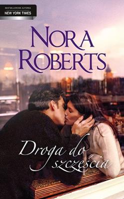 Droga do szczęścia. Autor: Nora Roberts. SmakLiter.pl Okładka książki Droga do szczęścia