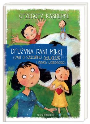 Okładka książki Drużyna pani Miłki, czyli o szacunku, odwadze...