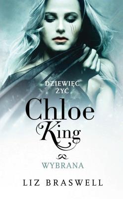 Dziewięć żyć Chloe King. Tom 3. Wybrana. Autor: Braswell Liz. SmakLiter.pl Okładka książki Dziewięć żyć Chloe King. Tom 3. Wybrana