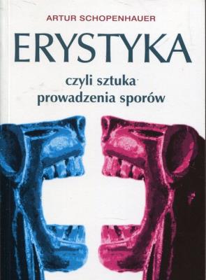Erystyka czyli sztuka prowadzenia sporów. Autor: Artur Schopenhauer. SmakLiter.pl Okładka książki Erystyka czyli sztuka prowadzenia sporów