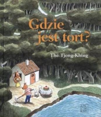 Gdzie jest tort?. Autor: The Tjong-Khing. SmakLiter.pl Okładka książki Gdzie jest tort?