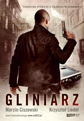 Gliniarz. Autor: Marcin Ciszewski, Liedel Krzysztof. SmakLiter.pl Okładka książki Gliniarz