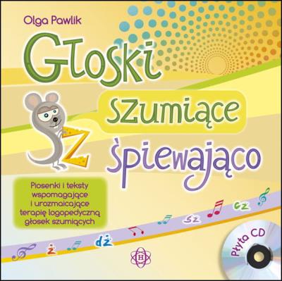 Głoski szumiące śpiewająco + CD. Autor: Pawlik Olga. SmakLiter.pl Okładka książki Głoski szumiące śpiewająco + CD
