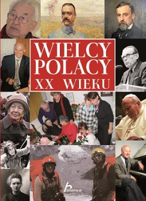 Historica. Wielcy Polacy XX wieku. Autor: Binkowska Magdalena. SmakLiter.pl Okładka książki Historica. Wielcy Polacy XX wieku